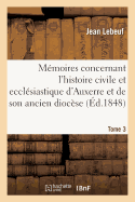 Mmoires Concernant l'Histoire Civile Et Ecclsiastique d'Auxerre Et de Son Ancien Diocse. Tome 3