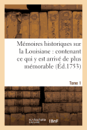 Mmoires Historiques Sur La Louisiane Contenant CE Qui Y Est Arriv de Plus Mmorable Tome 2