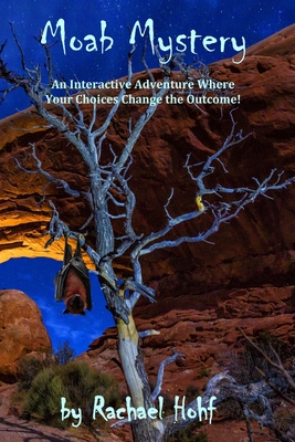 Moab Mystery: An Interactive Adventure - Hohf, Rachael