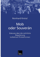 Mob Oder Souvern: Diskurse ber Die Rechtliche Regulierung Kollektiver Protestformen