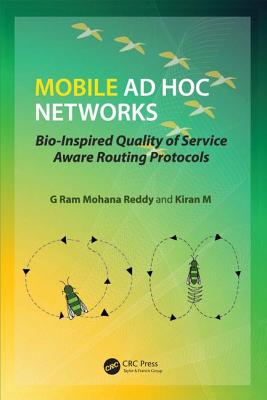 Mobile Ad Hoc Networks: Bio-Inspired Quality of Service Aware Routing Protocols - Reddy, G Ram Mohana, and M, Kiran