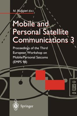 Mobile and Personal Satellite Communications 3: Proceedings of the Third European Workshop on Mobile/Personal Satcoms (Emps 98) - Ruggieri, Marina (Editor)