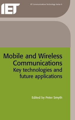 Mobile and Wireless Communications: Key Technologies and Future Applications - Smyth, Peter (Editor)