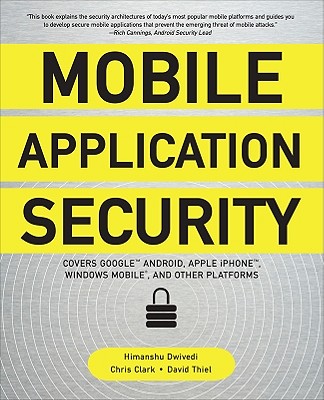 Mobile Application Security - Dwivedi, Himanshu, and Clark, Chris, and Thiel, David