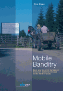 Mobile Banditry: East and Central European Itinerant Criminal Groups in the Netherlands