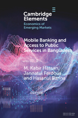Mobile Banking and Access to Public Services in Bangladesh: Influencing Issues and Factors - Hassan, M Kabir, and Ferdous, Jannatul, and Banna, Hasanul