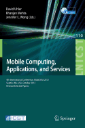Mobile Computing, Applications, and Services: Fourth International Conference, MobiCASE 2012, Seattle, WA, USA, October 2012. Revised Selected Papers