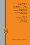 Mobile Computing: Implementing Pervasive Information and Communications Technologies
