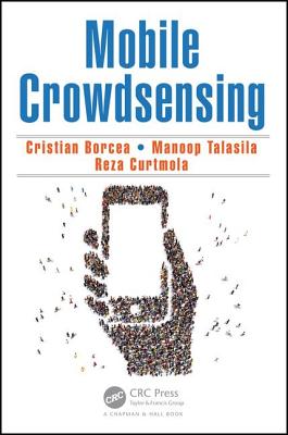 Mobile Crowdsensing - Borcea, Cristian, and Talasila, Manoop, and Curtmola, Reza