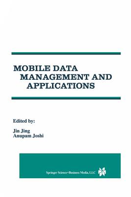 Mobile Data Management and Applications - Jin Jing (Editor), and Joshi, Anupam (Editor)