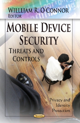 Mobile Device Security: Threats & Controls - O'Connor, Willliam R (Editor)