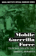 Mobile Guerrilla Force: With the Special Forces in War Zone D