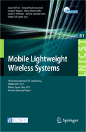 Mobile Lightweight Wireless Systems: Third International Icst Conference, Mobilight 2011, Bilbao, Spain, May 9-10, 2011, Revised Selected Papers