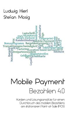 Mobile Payment - Bezahlen 4.0 - Hierl, Ludwig, and Mosig, Stefan