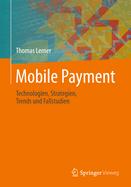 Mobile Payment: Technologien, Strategien, Trends Und Fallstudien