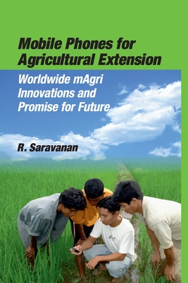 Mobile Phones for Agricultural Extension - Saravanan, R