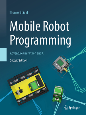 Mobile Robot Programming: Adventures in Python and C - Brunl, Thomas