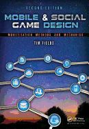Mobile & Social Game Design: Monetization Methods and Mechanics, Second Edition