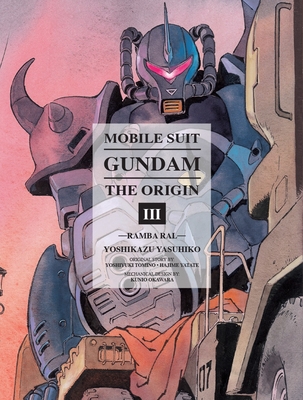 Mobile Suit Gundam: The Origin 3: Ramba Ral - Yasuhiko, Yoshikazu, and Yatate, Hajime (Producer), and Tomino, Yoshiyuki (Creator)