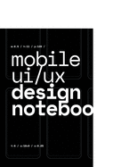 Mobile UI/UX Design Notebook: (Black) User Interface & User Experience Design Sketchbook for App Designers and Developers - 8.5 x 11 / 120 Pages / Dot Grid
