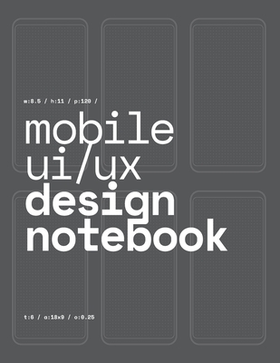 Mobile UI/UX Design Notebook: (Dark Gray) User Interface & User Experience Design Sketchbook for App Designers and Developers - 8.5 x 11 / 120 Pages / Dot Grid - Mobile Ui/Ux Design Notebook