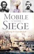 Mobile Under Siege: Surviving the Union Blockade