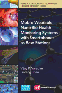 Mobile Wearable Nano-Bio Health Monitoring Systems with Smartphones as Base Stations