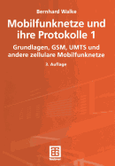 Mobilfunknetze Und Ihre Protokolle 1: Grundlagen, Gsm, Umts Und Andere Zellulare Mobilfunknetze