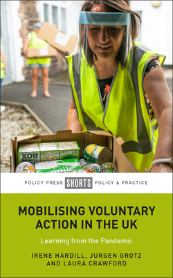 Mobilising Voluntary Action in the UK: Learning from the Pandemic - McGarvey, Amy (Contributions by), and Lundie, James (Contributions by), and Stuart, Joanna (Contributions by)