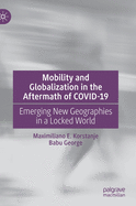 Mobility and Globalization in the Aftermath of Covid-19: Emerging New Geographies in a Locked World