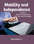 Mobility and Independence: A Guide to Machines Empowering the Physically Challenged