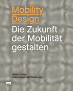 Mobility Design: Die Zukunft Der Mobilit?t Gestalten