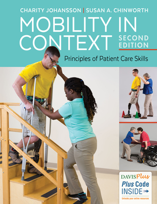 Mobility in Context: Principles of Patient Care Skills - Johansson, Charity, and Chinworth, Susan A