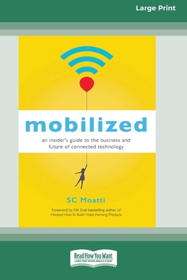 Mobilized: An Insider's Guide to the Business and Future of Connected Technology [16 Pt Large Print Edition] - Moatti, Sc