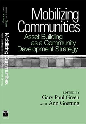 Mobilizing Communities: Asset Building as a Community Development Strategy - Green, Gary Paul (Editor), and Goetting, Ann (Editor)