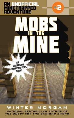 Mobs in the Mine: An Unofficial Minetrapped Adventure, #2 - Morgan, Winter