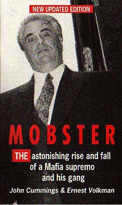 Mobster: The Astonishing Rise and Fall of a Mafia Supremo and His Gang - Cummings, John, and Volkman, Ernest