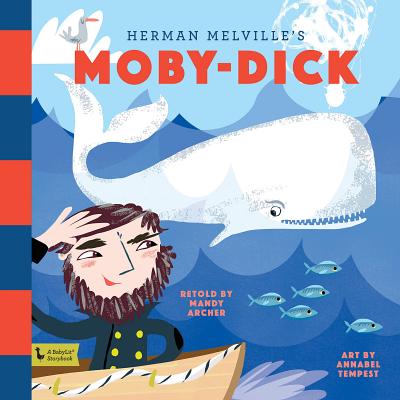 Moby Dick: A Babylit(r) Storybook: A Babylit(r) Storybook - Archer, Mandy (Retold by), and Tempest, Annabel (Illustrator)