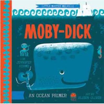Moby Dick: An Ocean Primer - Adams, Jennifer, and Oliver, Alison