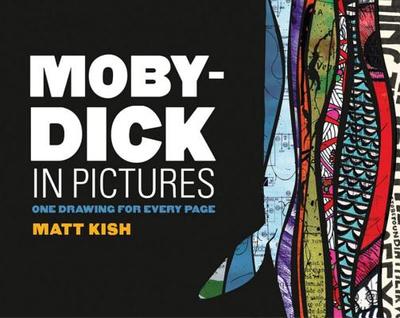 Moby-Dick in Pictures: One Drawing for Every Page - Kish, Matt