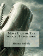 Moby Dick or the Whale: Large Print