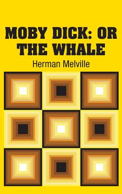 Moby Dick: or The Whale - Melville, Herman