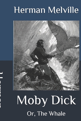 Moby Dick: Or, The Whale - Melville, Herman