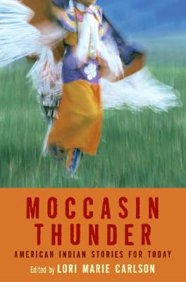 Moccasin Thunder: American Indian Stories for Today - Carlson, Lori Marie