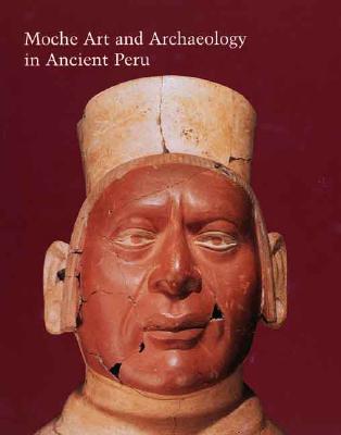 Moche Art and Archaeology in Ancient Peru - Pillsbury, Joanne, Prof. (Editor)