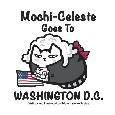 Mochi-Celeste Goes to Washington D.C. - Justus, Yuriko