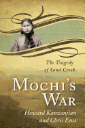 Mochi's War: The Tragedy of Sand Creek