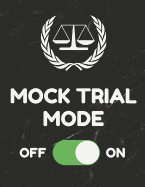 Mock Trial Mode: Journal or Notebook, 8.5 X 11 Inches, 150 Pages, College Ruled Paper, Funny Cover