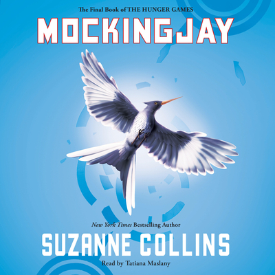 Mockingjay (Hunger Games, Book Three): Volume 3 - Collins, Suzanne, and Maslany, Tatiana (Narrator)