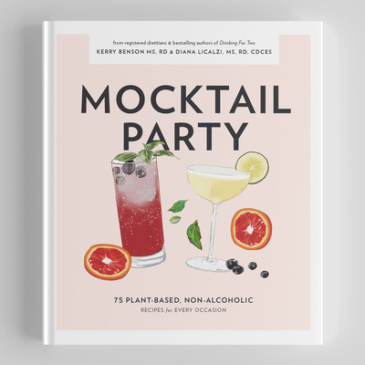 Mocktail Party: 75 Plant-Based, Non-Alcoholic Mocktail Recipes for Every Occasion - Licalzi, Diana, and Benson, Kerry, and Blue Star Press (Producer)